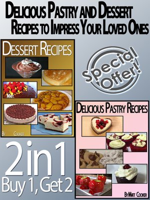 cover image of Delicious Pastry and Dessert Recipes to Impress Your Loved Ones